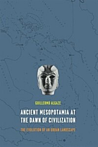 Ancient Mesopotamia at the Dawn of Civilization: The Evolution of an Urban Landscape (Paperback)