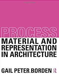 Process: Material and Representation in Architecture (Hardcover)