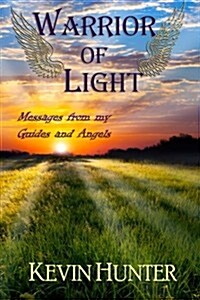 Warrior of Light: Messages from My Guides and Angels (Paperback)