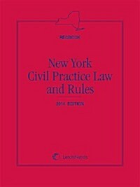 New York Civil Practice Law and Rules (Redbook), 2014 Edition: Contains the Full Text of the Civil Practice Law and Rules (Paperback)