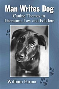 Man Writes Dog: Canine Themes in Literature, Law and Folklore (Paperback)
