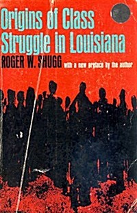 Origins of Class Struggle in Louisiana (Paperback)