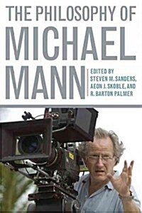 The Philosophy of Michael Mann (Hardcover)