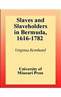 Slaves and Slaveholders in Bermuda, 1616-1782 (Hardcover)