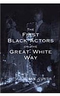 The First Black Actors on the Great White Way (Hardcover)