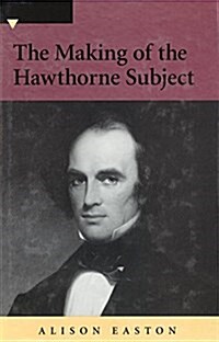 The Making of the Hawthorne Subject (Hardcover)