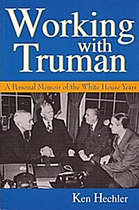 Working with Truman: A Personal Memoir of the White House Years (Hardcover)