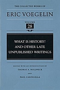 What Is History? and Other Late Unpublished Writings (Cw28) (Hardcover)