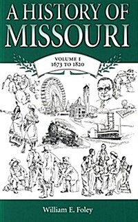 A History of Missouri (V1): Volume 1, 1673 to 1820 (Hardcover)