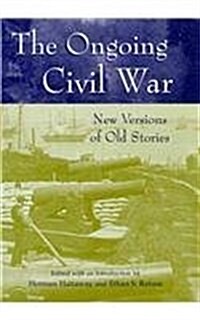 The Ongoing Civil War: New Versions of Old Stories (Hardcover)