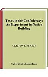 Texas in the Confederacy: An Experiment in Nation Building (Hardcover)