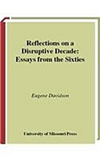 Reflections on a Disruptive Decade: Essays from the Sixties (Hardcover)