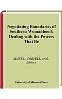 Negotiating Boundaries of Southern Womanhood: Dealing with the Powers That Be (Hardcover, New)