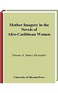 Mother Imagery in the Novels of Afro-Caribbean Women (Hardcover)