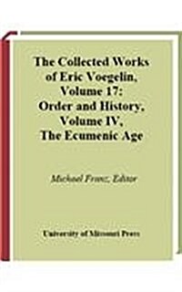 Order and History, Volume 4 (Cw17): The Ecumenic Age (Hardcover)