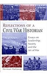 Reflections of a Civil War Historian: Essays on Leadership, Society, and the Art of War (Hardcover)