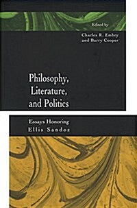 Philosophy, Literature, and Politics: Essays Honoring Ellis Sandoz (Hardcover, New)