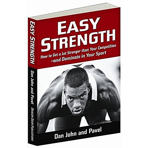 [중고] Easy Strength: How to Get a Lot Stronger Than Your Competition-And Dominate in Your Sport (Paperback)