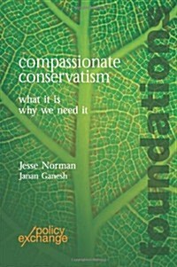 Compassionate Conservatism : What it is - Why We Need it (Paperback)