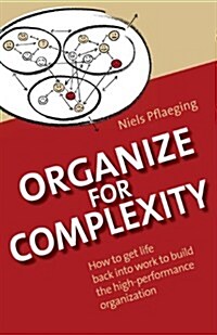 [중고] Organize for Complexity: How to Get Life Back Into Work to Build the High-Performance Organization (Paperback)