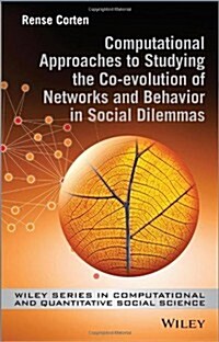 Computational Approaches to Studying the Co-evolution of Networks and Behavior in Social Dilemmas (Hardcover)