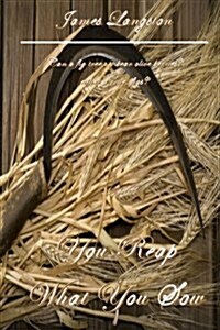 You Reap What You Sow (Paperback)