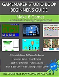 Gamemaker Studio Book - A Beginners Guide to Gamemaker Studio (Paperback)