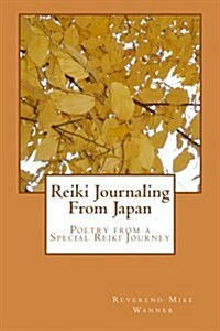 Reiki Journaling from Japan: Poetry from a Special Reiki Journey (Paperback)