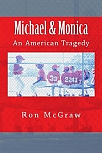 Michael & Monica--An American Tragedy (Paperback)