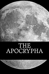 The Apocrypha: The Complete Deuterocanonical Texts of the King James Bible (Paperback)