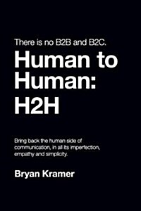 There Is No B2B or B2c: Its Human to Human #H2h (Paperback)