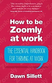How to Be Zoomly at Work - The Essential Handbook for Thriving at Work (Paperback)