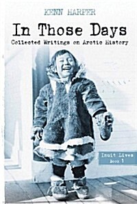In Those Days: Inuit Lives (Paperback, English)
