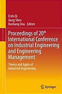 Proceedings of 20th International Conference on Industrial Engineering and Engineering Management: Theory and Apply of Industrial Engineering (Paperback, 2013)