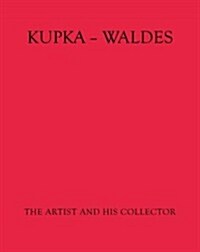 Kupka - Waldes: The Artist and His Collector (Hardcover)