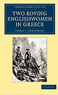 Two Roving Englishwomen in Greece (Paperback)