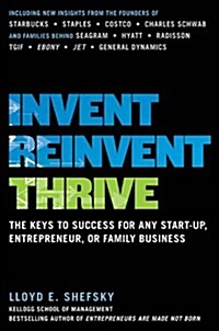 Invent, Reinvent, Thrive: The Keys to Success for Any Start-Up, Entrepreneur, or Family Business (Hardcover)