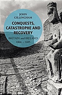 Conquests, Catastrophe and Recovery : Britain and Ireland 1066–1485 (Paperback)