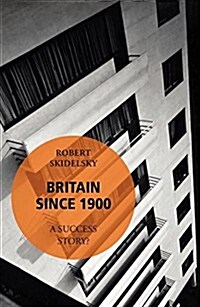Britain Since 1900 - A Success Story? (Paperback)
