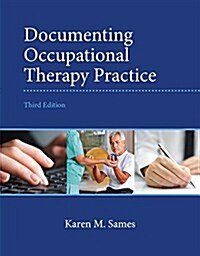 Documenting Occupational Therapy Practice (Paperback, 3, Revised)