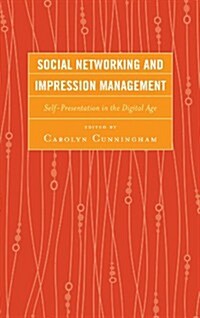 Social Networking and Impression Management: Self-Presentation in the Digital Age (Paperback)