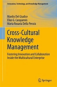 Cross-Cultural Knowledge Management: Fostering Innovation and Collaboration Inside the Multicultural Enterprise (Paperback, 2012)