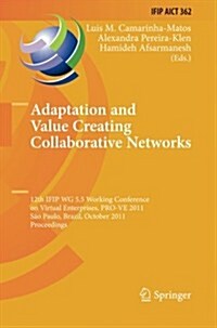 Adaptation and Value Creating Collaborative Networks: 12th Ifip Wg 5.5 Working Conference on Virtual Enterprises, Pro-Ve 2011, Sao Paulo, Brazil, Octo (Paperback, 2011)
