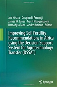 Improving Soil Fertility Recommendations in Africa Using the Decision Support System for Agrotechnology Transfer (Dssat) (Paperback, 2012)