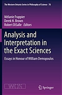 Analysis and Interpretation in the Exact Sciences: Essays in Honour of William Demopoulos (Paperback, 2012)