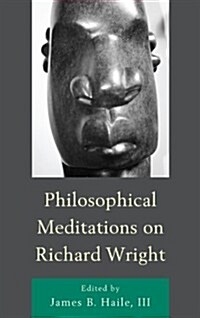 Philosophical Meditations on Richard Wright (Paperback, Reprint)