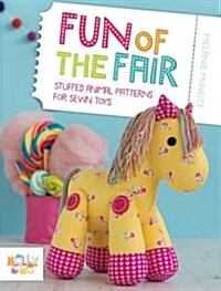 Fun of the Fair : Stuffed Animal Patterns for Sewn Toys (Paperback)