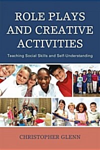 Role Plays and Creative Activities: Teaching Social Skills and Self-Understanding (Paperback)