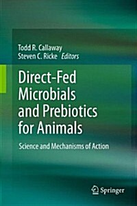 Direct-Fed Microbials and Prebiotics for Animals: Science and Mechanisms of Action (Paperback, 2012)