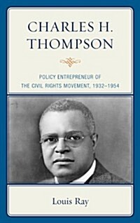 Charles H. Thompson: Policy Entrepreneur of the Civil Rights Movement (Paperback)